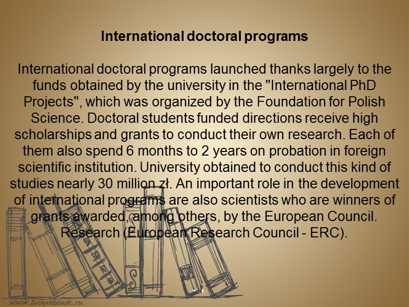 International doctoral programs  International doctoral programs launched thanks largely to the funds obtained